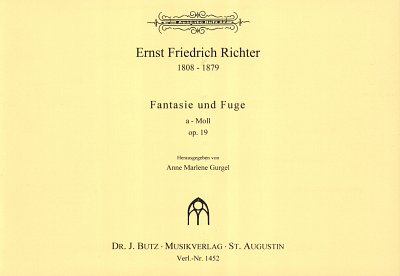 Richter Ernst Friedrich Eduard: Fantasie + Fuge Op 19 A-Moll