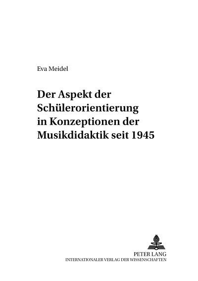 E. Meidel: Der Aspekt der Schülerorientierung in Konzeptionen der Musikdidaktik seit 1945