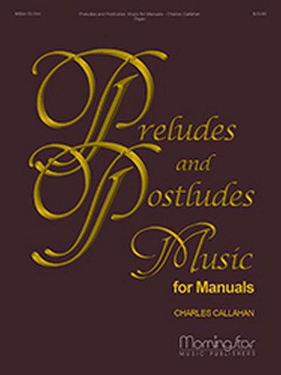 C. Callahan: Preludes and Postludes: Music for Manuals, Org