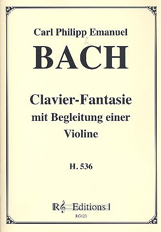 C.P.E. Bach: Clavier Fantasie Mit Begleitung Einer Violine H