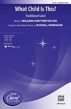 R.L. William Chatterton Dix, Russell Robinson: What Child Is This? SSA