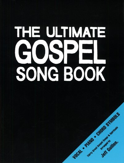 The Ultimate Gospel Song Book 30 Gospels und Spirituals fuer