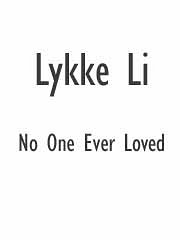 Lykke Li, Björn Yttling: No One Ever Loved