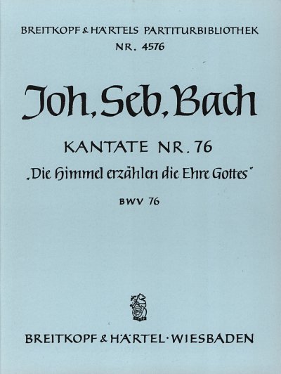 J.S. Bach: Kantate 76 Die Himmel Erzaehlen Die Ehre Gottes