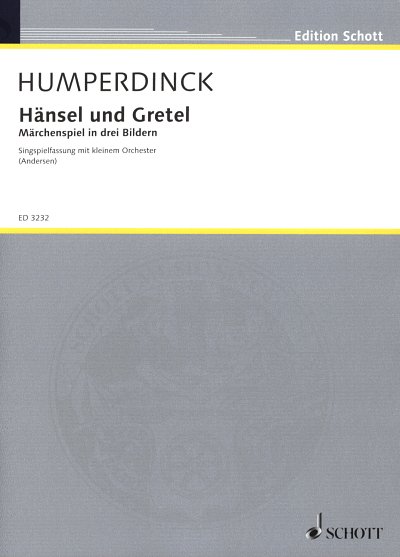 E. Humperdinck: Haensel und Gretel (Singspie, SolGChOrch (KA