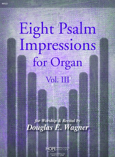 D.E. Wagner: Eight Psalm Impressions for Organ, Vol. III