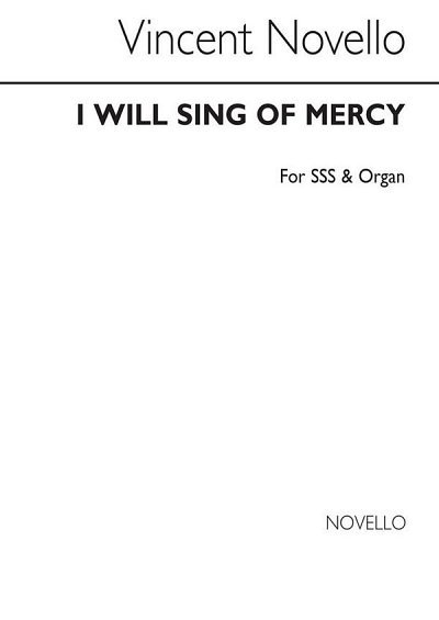 V. Novello: I Will Sing Of Mercy SSS/Organ, Ch3Klav (Chpa)