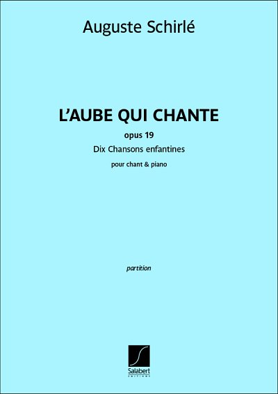 A. Schirlé: L'Aube qui chante – Dix Chansons enfantines op. 19