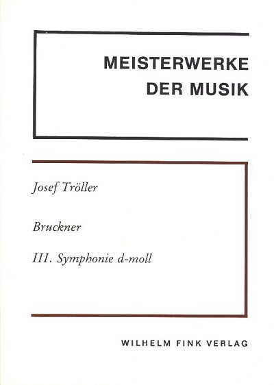 J.  Tröller: Bruckner - Sinfonie Nr. 3 d-moll (Bu)