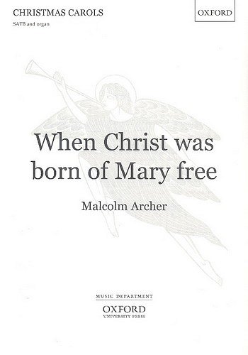 M. Archer: When Christ was born of Mary free, Ch (Chpa)