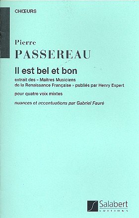 P. Passereau: Il Est Bel Et Bon Version Mi Min. Choeur (4Vx-Mx)