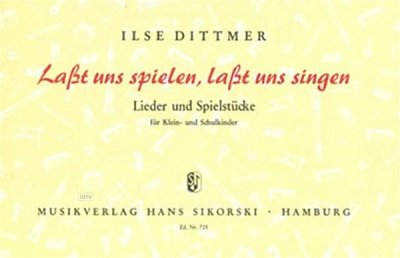 Dittmer Ilse: Lasst und spielen, lasst uns singen