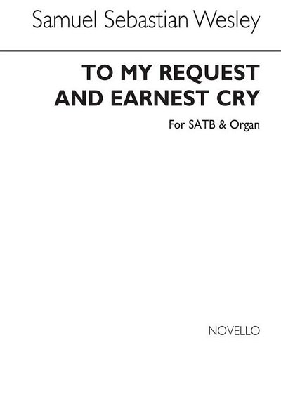 S. Wesley: To My Request And Earnest Cry