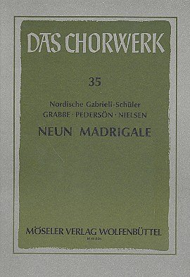 Grabbe Johann / Pedersoen Mogens / Nielsen Hans / Nordische Gabrieli Schueler: Neun Madrigale nordischer Gabrieli-Schüler