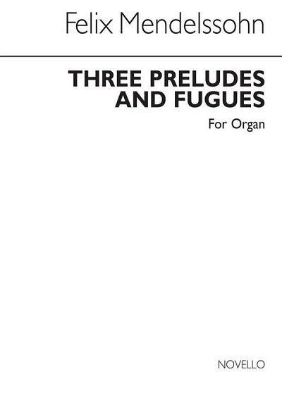 F. Mendelssohn Barth: Three Preludes And Fugues Op.37, Org