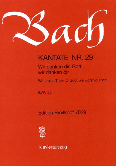 J.S. Bach: Kantate BWV 29 'Wir danken dir, Gott wir dan (KA)