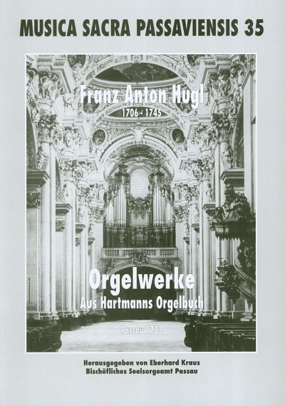 Hugl Franz Anton: Orgelwerke Musica Sacra Passaviensis 35