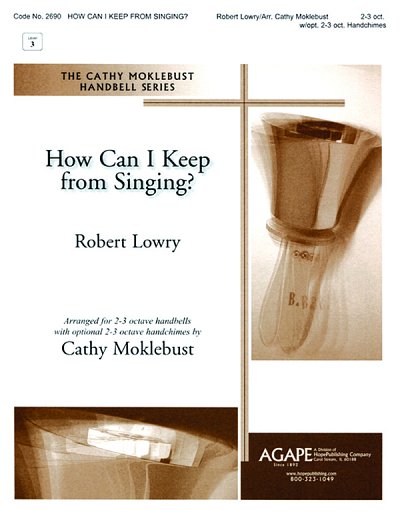 R. Lowry: How Can I Keep From Singing?