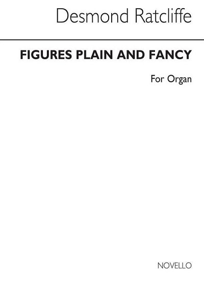 D. Ratcliffe: Figures Plain And Fancy for Organ, Org