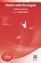 G. Greg Gilpin: Chatter with the Angels SATB