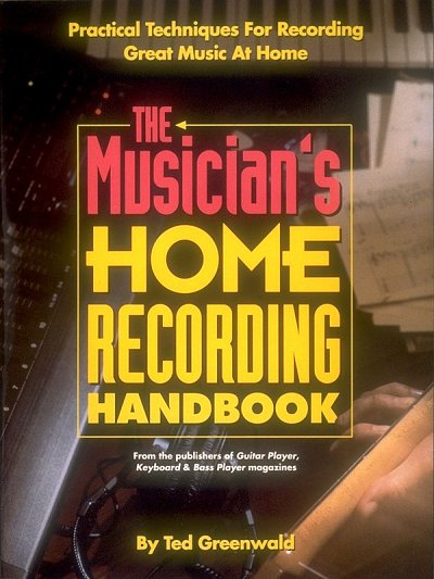 The Musician's Home Recording Handbook