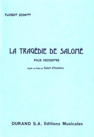 F. Schmitt: Tragedie De Salome Poche , GsGchOrch (Stp)