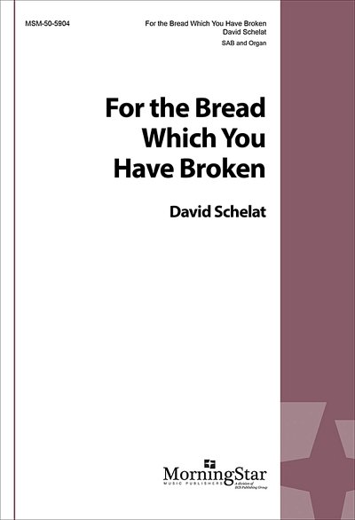 D. Schelat: For the Bread Which You Have Broken
