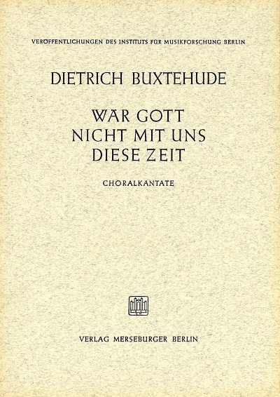 Buxtehude, Dietrich Wär Gott nicht mit uns diese Zei (Part.)