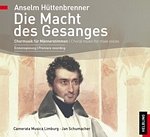Huettenbrenner Anselm: Die Macht des Gesanges (CD) Chormusik