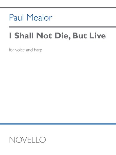 P. Mealor: I Shall Not Die, But Live, GesHrf (KA)