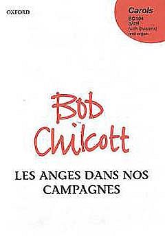 B. Chilcott: Les Anges Dans Nos Campagnes, Ch (Chpa)