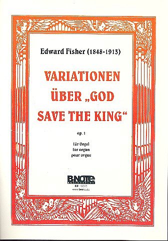 Fisher, Edward (1848-1913): Variationen über “God save the king“ für Orgel op.1