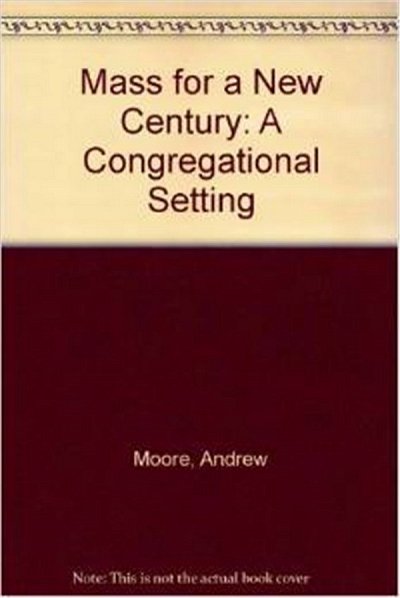 A. Moore: Mass For A New Century, Org
