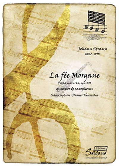 La Fee Morgane [Soprano, Alto, Tenor, Baryton], 4Sax (Pa+St)