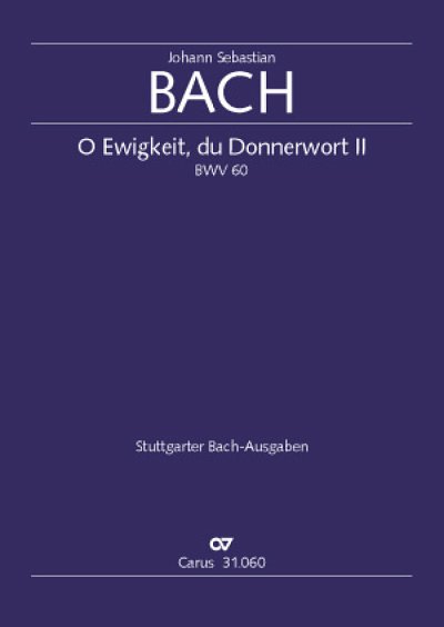 J.S. Bach: O Ewigkeit, du Donnerwort BWV, 3GesGchOrch (Part)