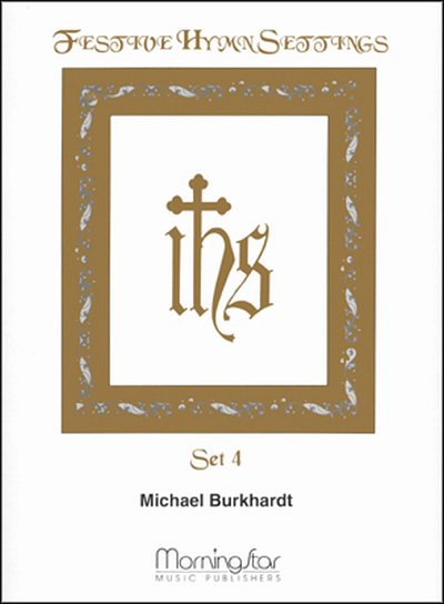M. Burkhardt: Festive Hymn Settings, Set 4