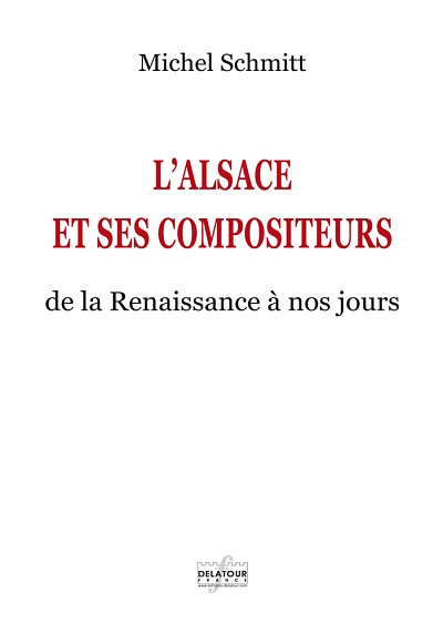 SCHMITT Michel: L'Alsace et ses compositeurs - De la Renaiss