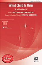 R.L. William Chatterton Dix, Russell Robinson: What Child Is This? SATB