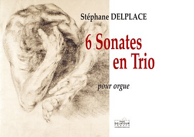 DELPLACE Stéphane: 6 Trio Sonaten für Orgel
