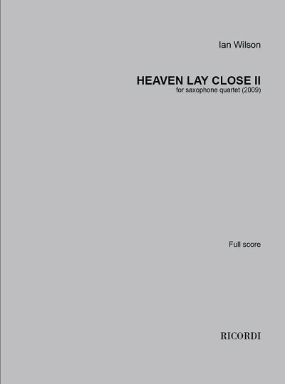 Heaven lay Close, II, 4Sax (Pa+St)