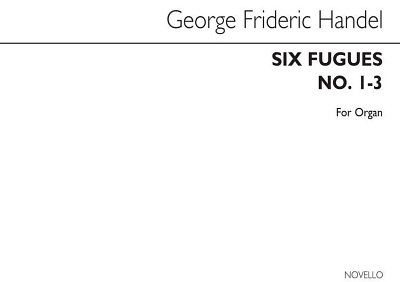 G.F. Händel: Six Fugues (Nos.1-3) Organ, Org