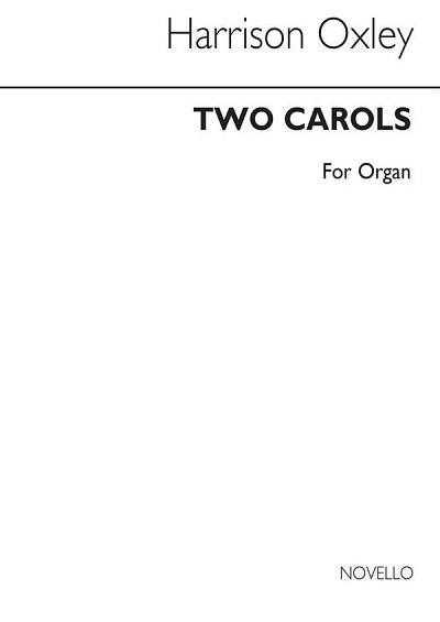 H. Oxley: Two Carols for Organ, Org