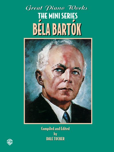 B. Bartók: Great Piano Works - The Mini Series: Béla B, Klav