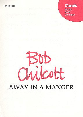 B. Chilcott: Away In A Manger, Ch (Chpa)