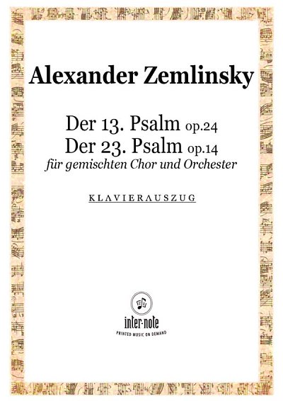A. v. Zemlinsky: Der 13. Psalm op. 24 / Der 23, GchOrch (KA)