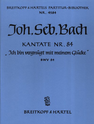 J.S. Bach: Ich bin vergnügt mit meinem , GesSGchOrch (Part.)