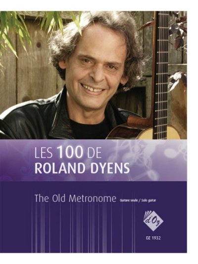 R. Dyens: Les 100 de Roland Dyens - The Old Metronome