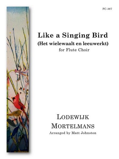L. Mortelmans: Like A Singing Bird, FlEns (Pa+St)