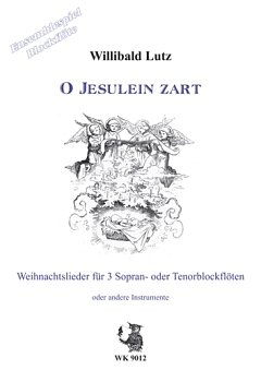W. Lutz: O Jesulein zart, 3Sbfl/Tbfl (Sppa)