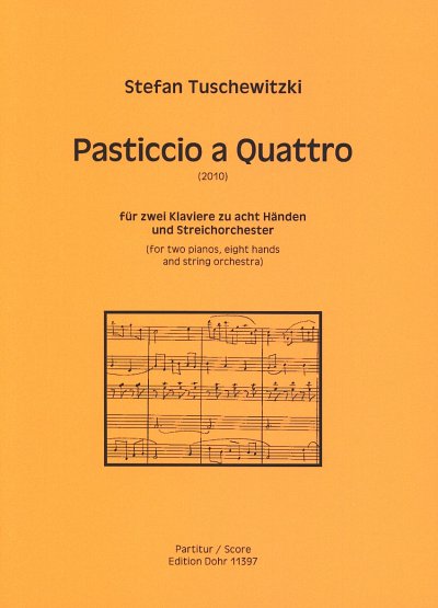 Tuschewitzki, Stefan: Pasticcio a Quattro für zwei Klaviere zu acht Händen und Streichorchester (2010)